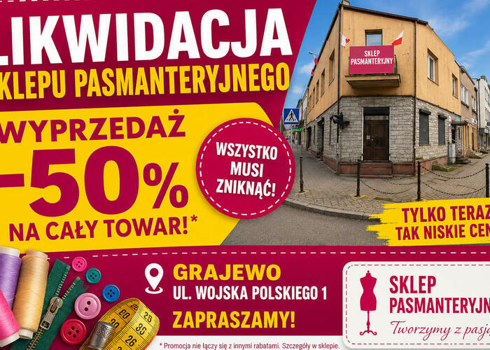 Grajewo ogłoszenia: Likwidacja sklepu PASMANTERIA I TKANINY 
- OBNIŻKA  50%
Sklep...